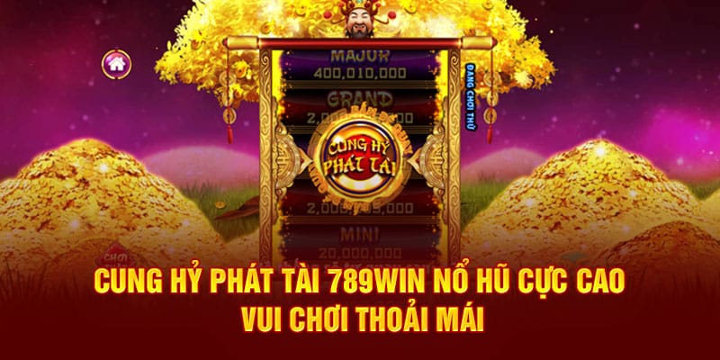 cung-hy-phat-tai-789win-no-hu-cuc-cao-vui-choi-thoai-mai